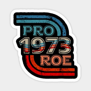 Pro Roe 1973 Magnet