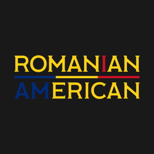 I Am Romanian American - Romania and America Pride T-Shirt