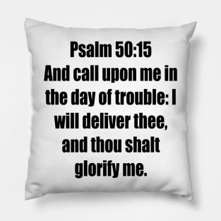 Psalms 50:15 King James Version (KJV) Bible Verse Typography Pillow