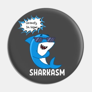 Seriously i'm vegan sharkasm Pin