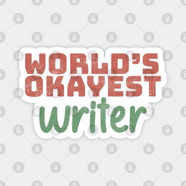 World's Okayest Writer Magnet by Commykaze