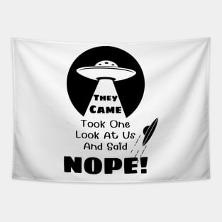 They Came and Said Nope - Funny UFO Alien White Tapestry