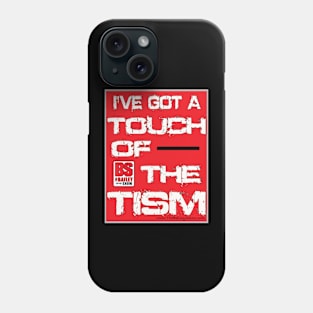 I'VE GOT A TOUCH OF THE TISM Phone Case