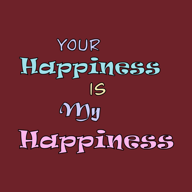 Your Happiness is my Happiness by Tricera Tops