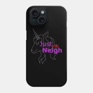 Just say Neigh Phone Case