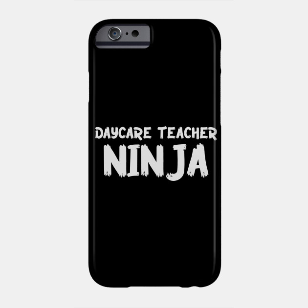 Daycare Teacher Ninja Christmas Gift Idea Daycare Teacher Ninja Phone Case Teepublic Au