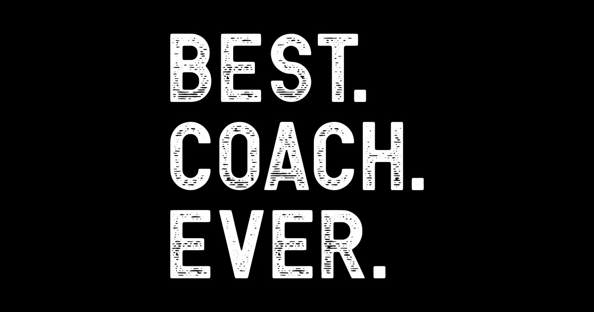 Best Coach Ever Best Coach Ever TShirt TeePublic