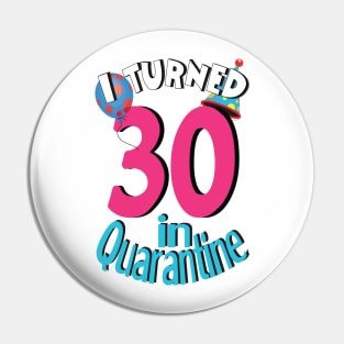 i turned 30 in quarantine Pin