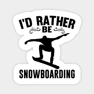 I'd Rather Be Snowboarding Winter Quote Design Magnet