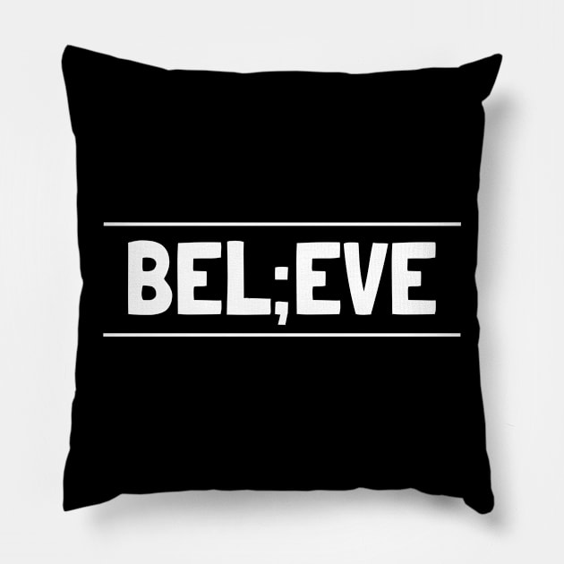 Bel;eve Pillow by crazytshirtstore