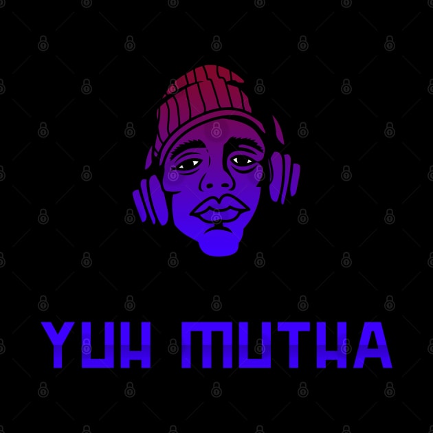 Yuh Mutha by Locksis Designs 