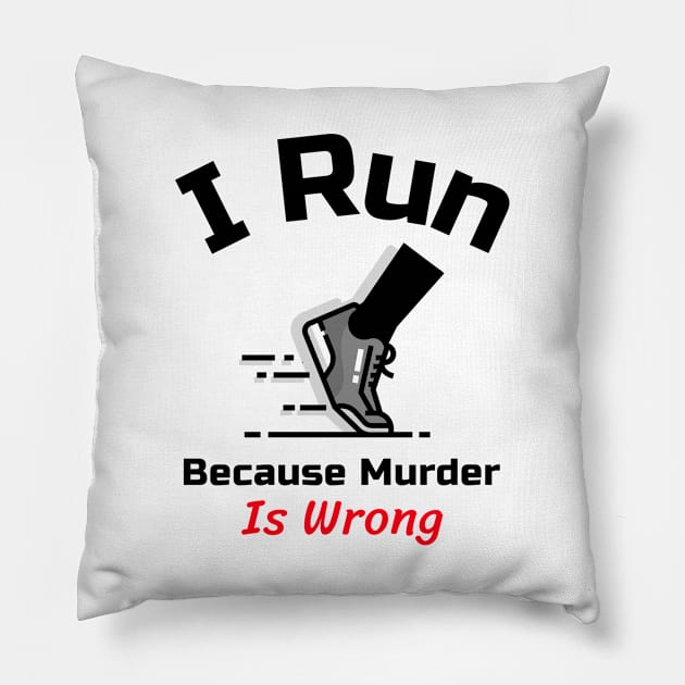 Funny Running Quote | I run because murder is wrong Pillow by GymLife.MyLife