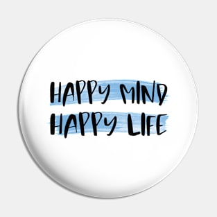 Happy Mind Happy Life Pin