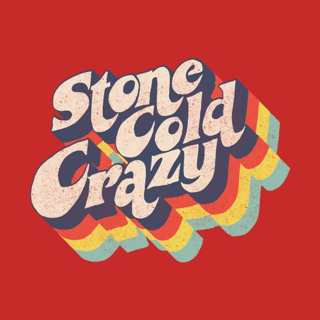 Stone Cold Crazy by BOEC Gear