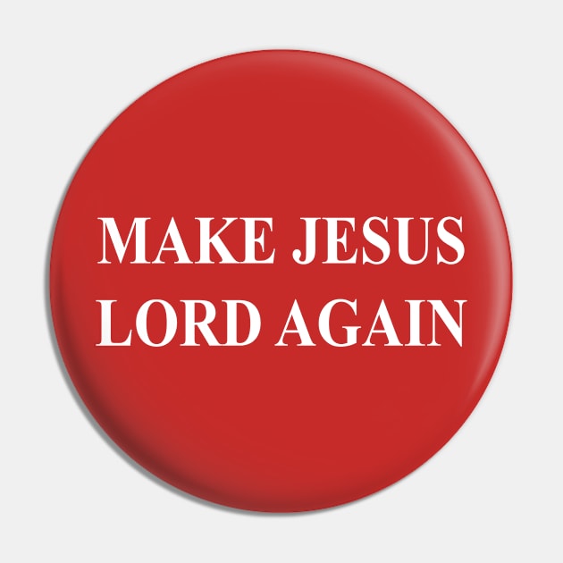 MAKE JESUS LORD AGAIN Pin by timlewis