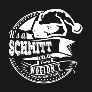 It's a Schmitt thing - Hat Xmas Personalized Name Gift T-Shirt