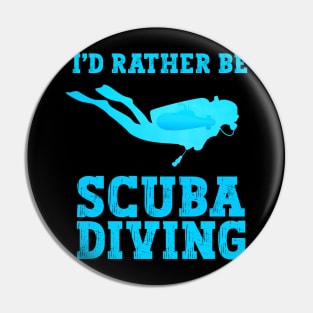 I'd Rather Be Scuba Diving Underwater Freediving Pin