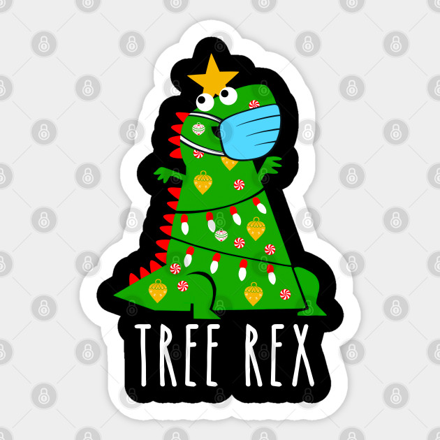 Tree Rex T Rex Dinosaur Quarantine Christmas Gift Quarantine Christmas Sticker Teepublic