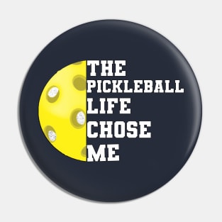 Pickleball Funny Saying The Pickleball Life Chose Me Pin