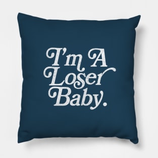 I'm A Loser Baby ---- 90s Kid Design Pillow