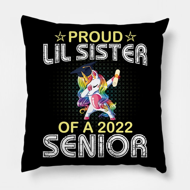 Unicorn Dabbing Proud Lil Sister Of A 2022 Senior Graduate Pillow by joandraelliot