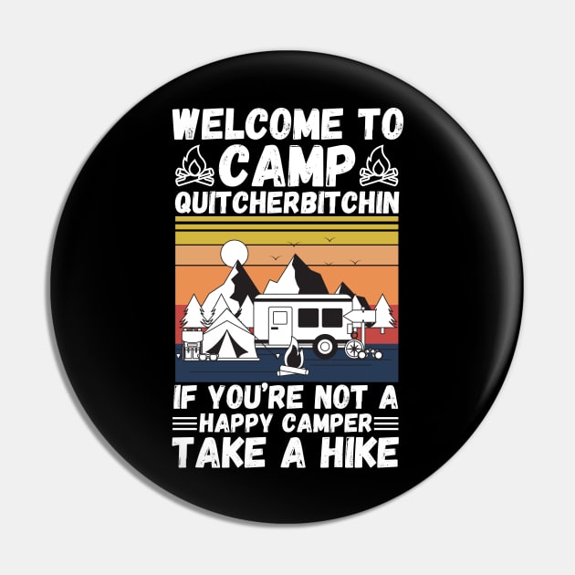 Welcome to Camp Quitcherbitchin If You’re Not A Happy Camper Take A Hike, Funny Camping Gift Pin by JustBeSatisfied