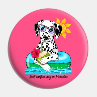 Dalmatian Just Another Day in Paradise Pin