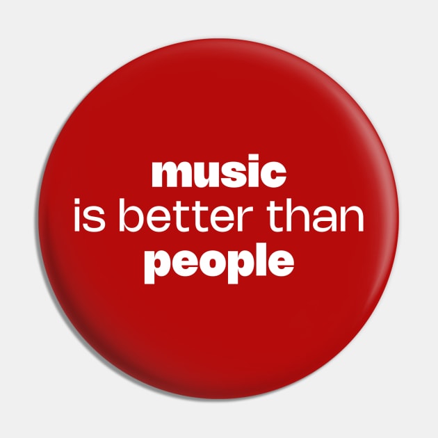 Music is better than people Pin by daparacami