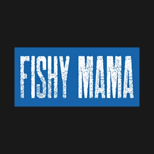 Fishy Mama T-Shirt