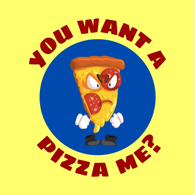 You Want A Pizza Me | Pizza Pun by Allthingspunny