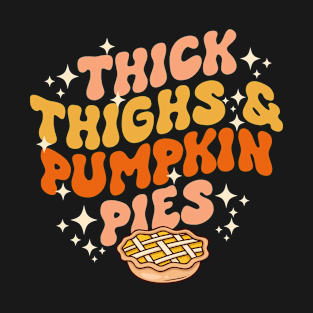 Thick Thighs Pumpkin Pies Autumn Thanksgiving Groovy Retro T-Shirt