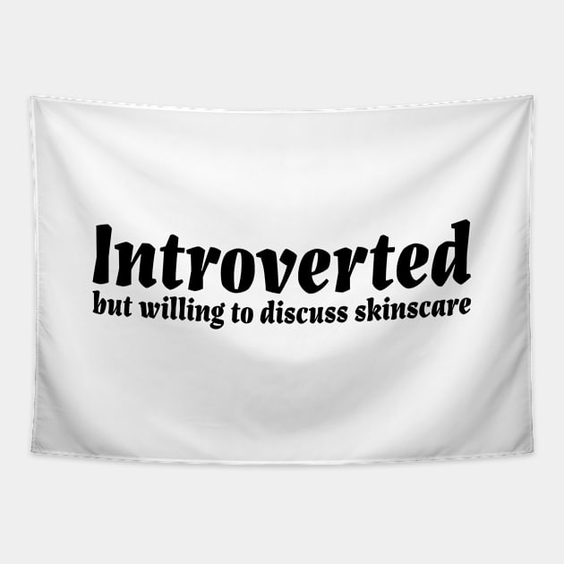 Introverted but willing to discuss skinscare Funny sayings Tapestry by star trek fanart and more