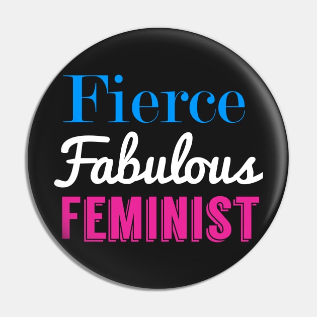 Fierce Fabulous Feminist Pin by fishbiscuit