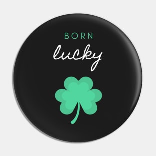 Born Lucky Pin