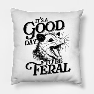 Opossum - It's a Good Day to be Feral Pillow