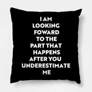 Don't Underestimate Me - Sarcastic T-Design for Strong Women Pillow