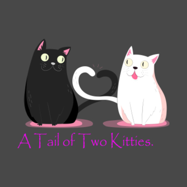 A Tail Of Two Kitties Cats Love T Shirt Teepublic