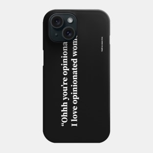 Oh you are opinionated? Phone Case