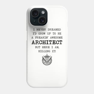 I Never Dreamed I'd Become An Architect Phone Case