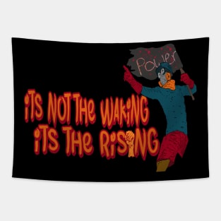 its not the waking its the rising Tapestry