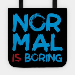 NORMAL IS BORING Tote