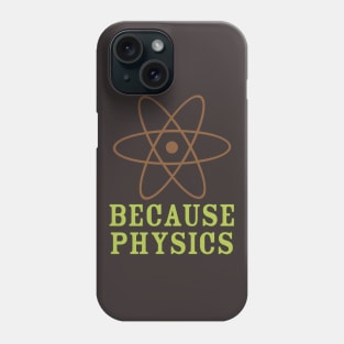 Because Physics Phone Case