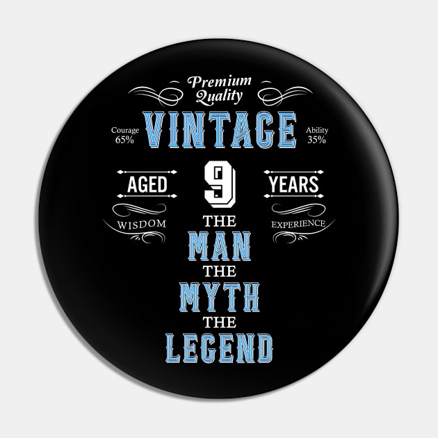 9th Birthday-Vintage Aged 9 Years The Man The Myth The Legend Pin by BennyRossApparel