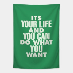 Its Your Life and You Can Do What You Want by The Motivated Type in Green and White Tapestry