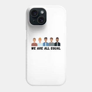 Anti racism T-shirt (We are all equal) Phone Case