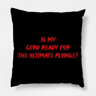 Is my cord ready for the ultimate plunge - Bungee Jumping Lover Pillow