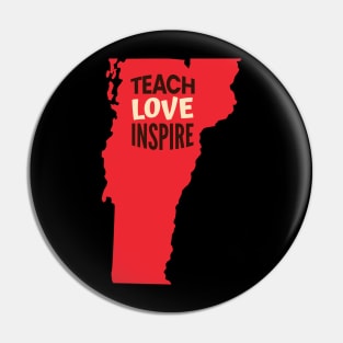 Vermont Teacher Teach Love Inspire Pin