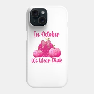 In October We Wear Pink Phone Case