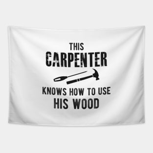 Carpenter - This carpenter Knows how to use his wood Tapestry
