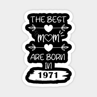 The Best Mom Are Born in 1971 Magnet